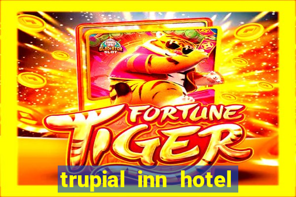 trupial inn hotel & casino