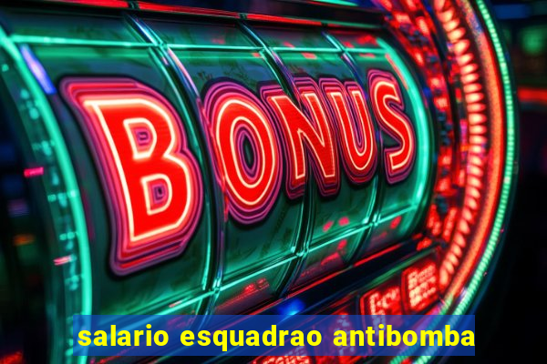 salario esquadrao antibomba