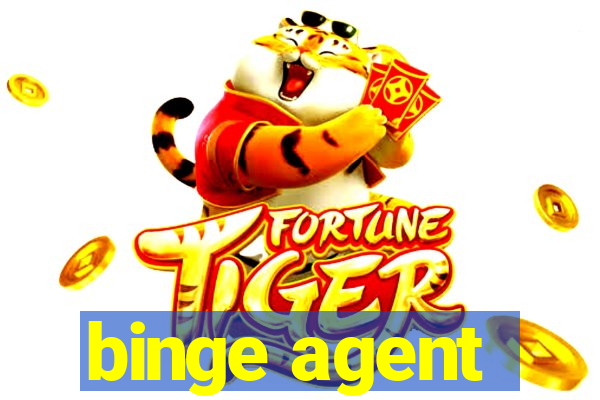 binge agent