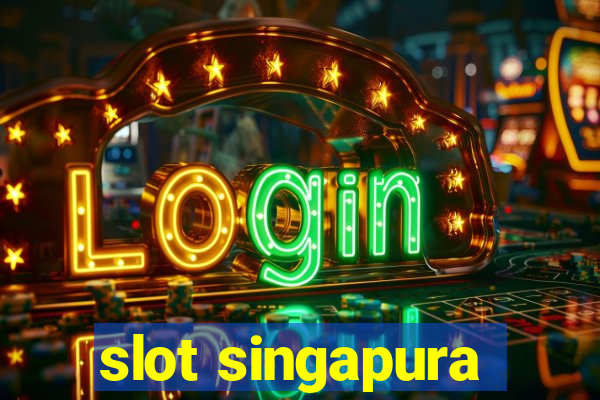 slot singapura