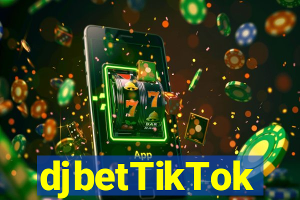 djbetTikTok