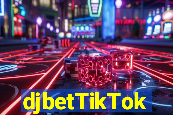 djbetTikTok