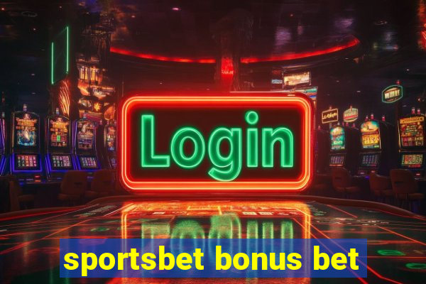 sportsbet bonus bet