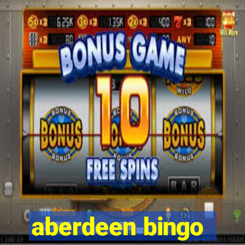 aberdeen bingo