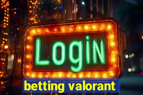 betting valorant