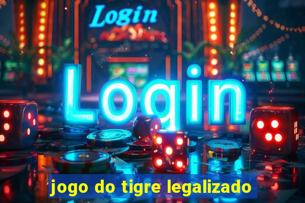 jogo do tigre legalizado