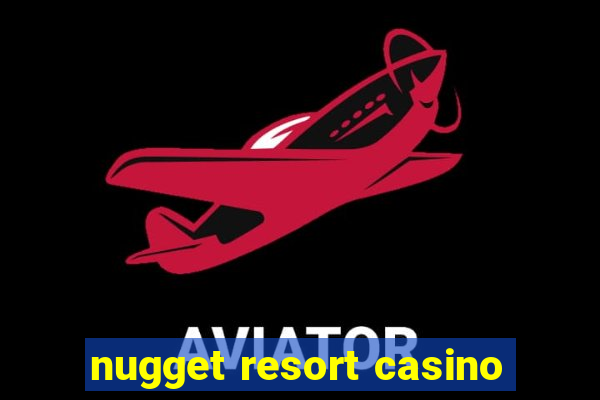 nugget resort casino