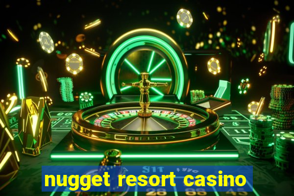 nugget resort casino