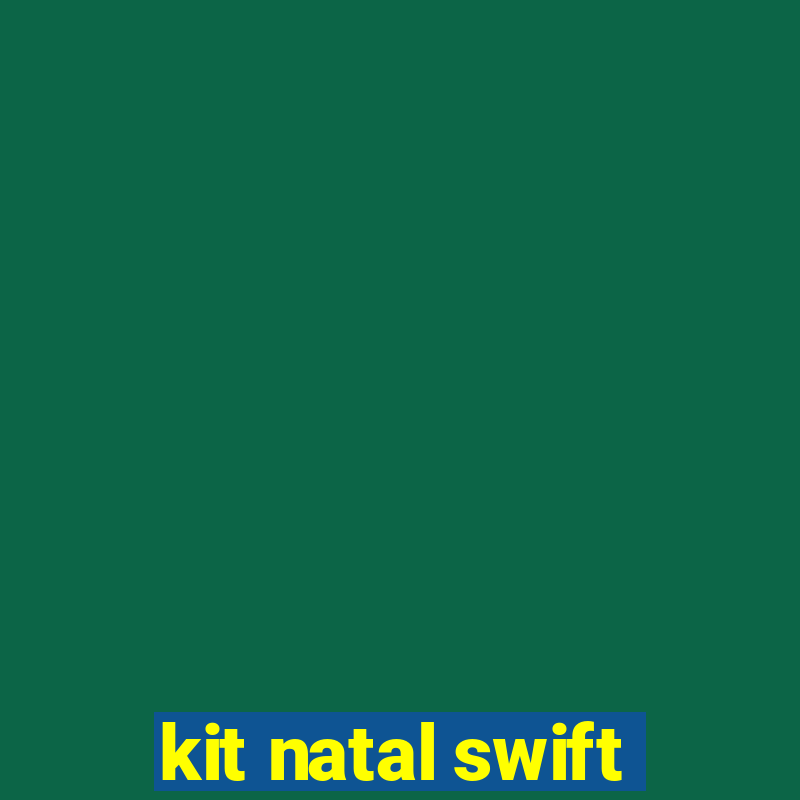 kit natal swift