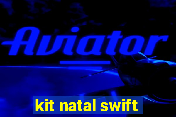 kit natal swift