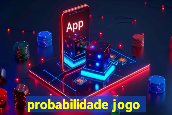 probabilidade jogo