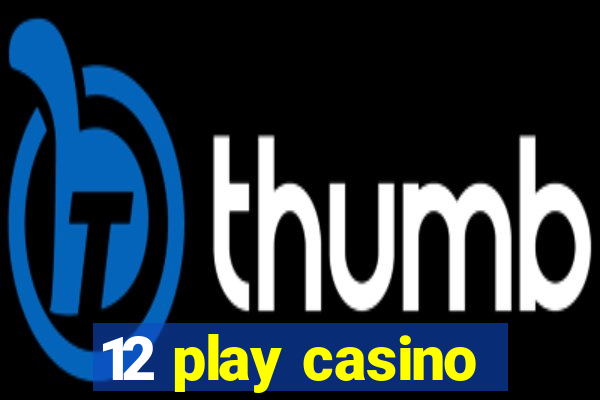 12 play casino