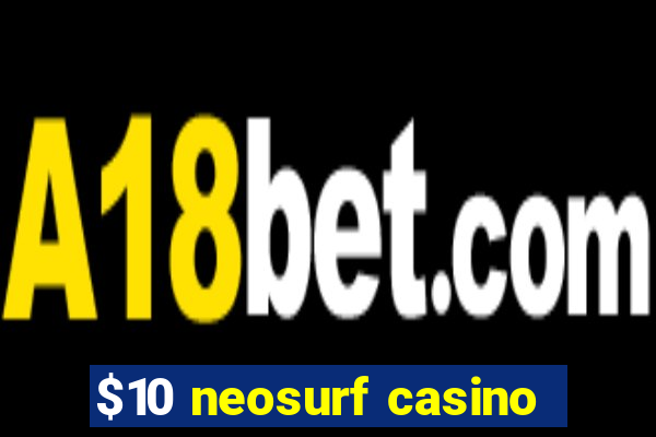 $10 neosurf casino