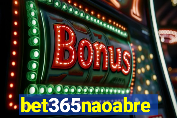 bet365naoabre