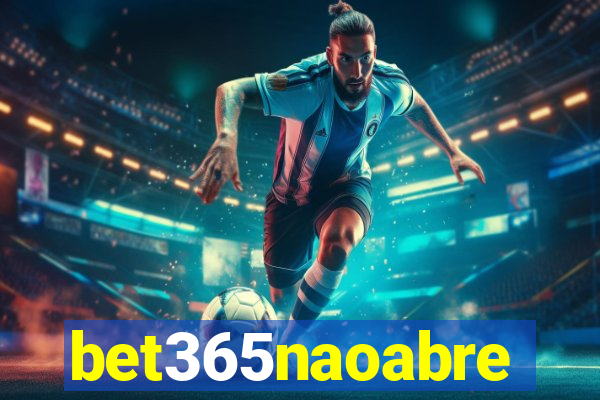 bet365naoabre