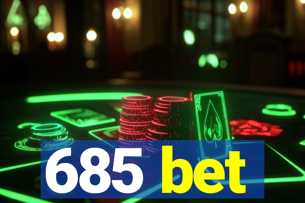 685 bet