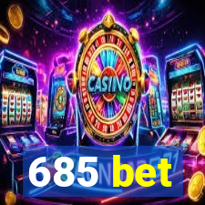 685 bet