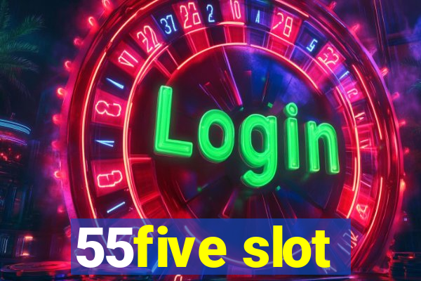 55five slot