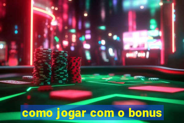 como jogar com o bonus