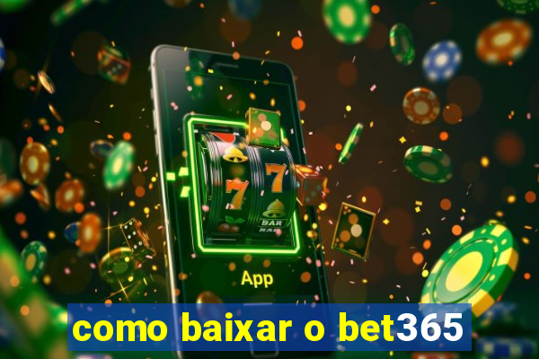 como baixar o bet365