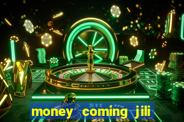 money coming jili asia slots