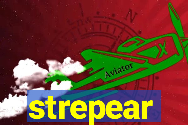 strepear