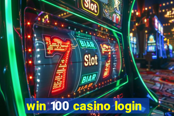 win 100 casino login