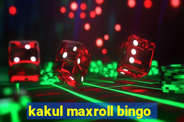 kakul maxroll bingo