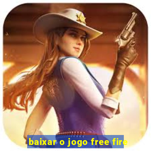 baixar o jogo free fire