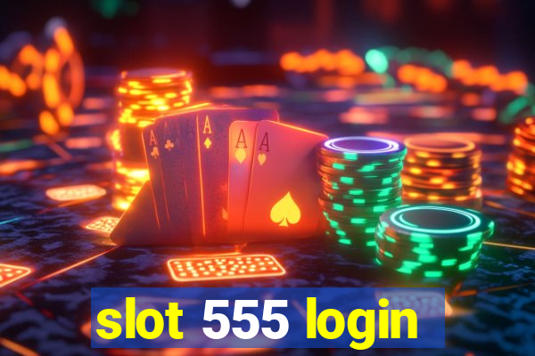 slot 555 login