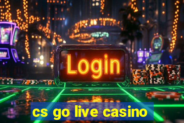 cs go live casino