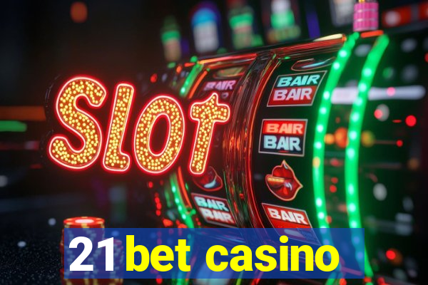 21 bet casino