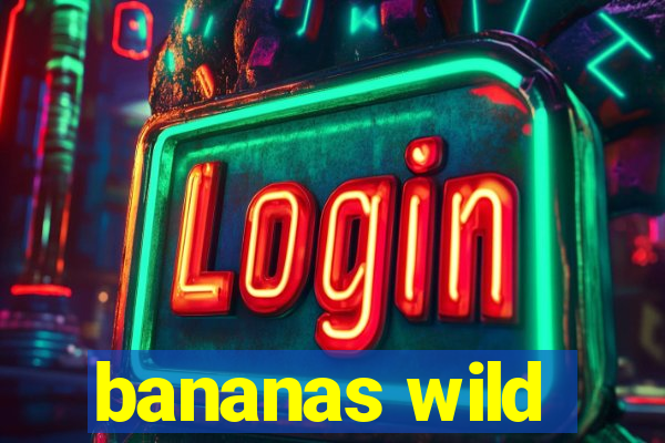 bananas wild