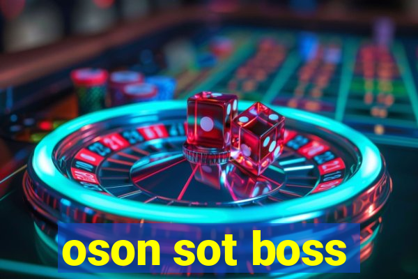 oson sot boss