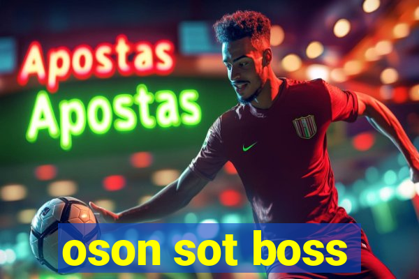 oson sot boss