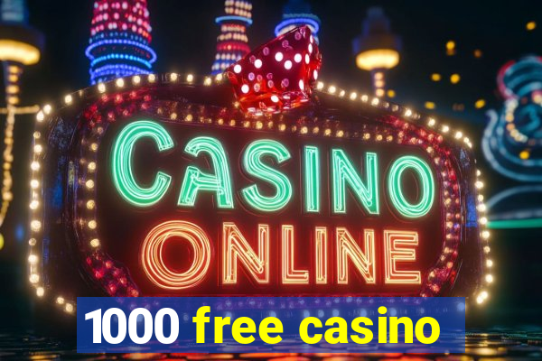 1000 free casino