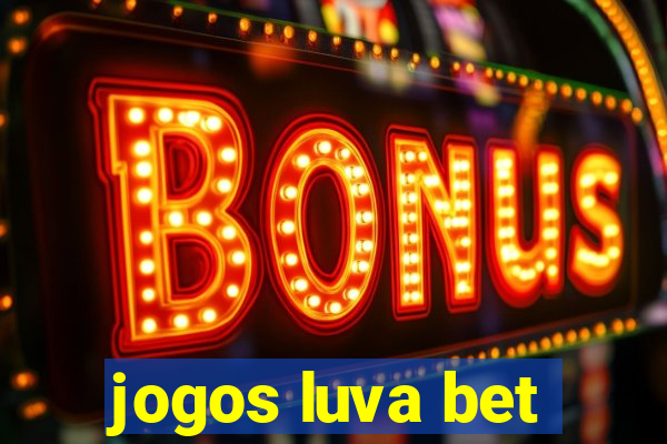 jogos luva bet