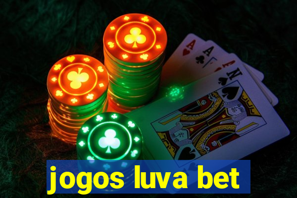 jogos luva bet