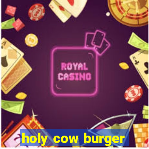 holy cow burger