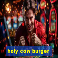 holy cow burger