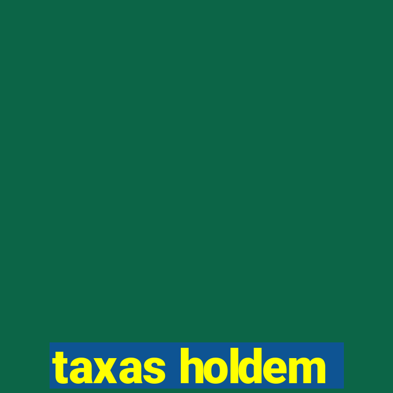 taxas holdem