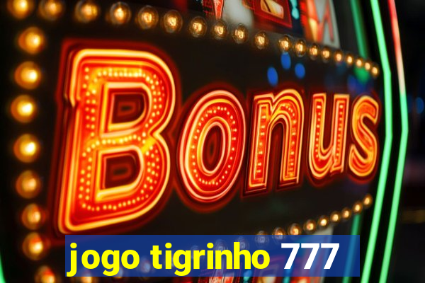 jogo tigrinho 777