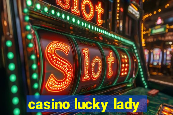 casino lucky lady