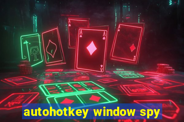 autohotkey window spy