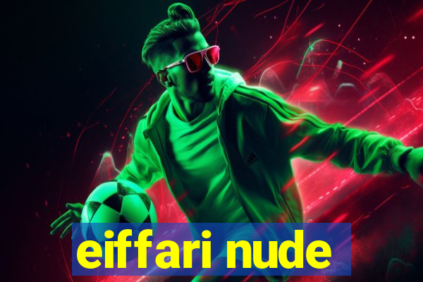 eiffari nude