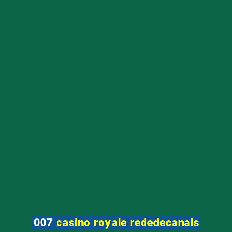 007 casino royale rededecanais