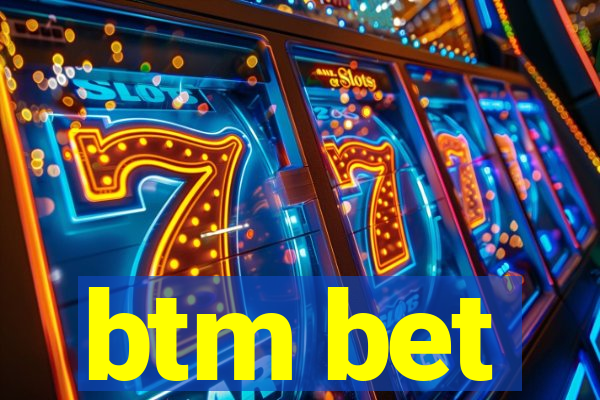 btm bet