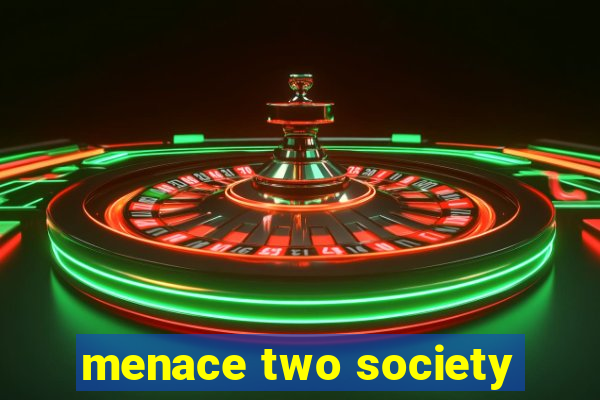 menace two society