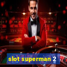 slot superman 2