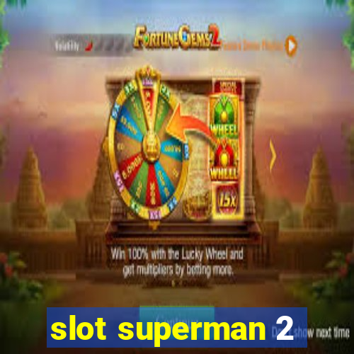 slot superman 2